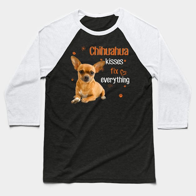 Chihuahua Kisses Fix Everything Baseball T-Shirt by Hound mom